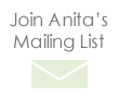 Join Anita's Mailing List